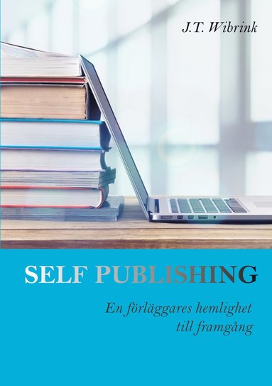 Self Publishing En f�rl�ggares hemlighet till framg�ng (h�ftad)