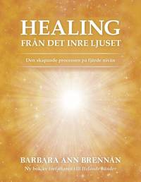 Healing frn det inre ljuset : den skapande processen p fjrde nivn (hftad)