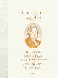 Guds barns trygghet Vol I : ngra originalpredikningar av Carl Olof Rosenius och ngra nya i hans anda (inbunden)