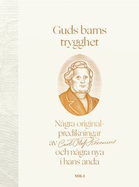 Guds barns trygghet Vol I : ngra originalpredikningar av Carl Olof Rosenius och ngra nya i hans anda (inbunden)