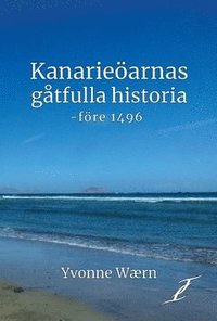 Kanarieöarnas gåtfulla historia - före 1496 (häftad)