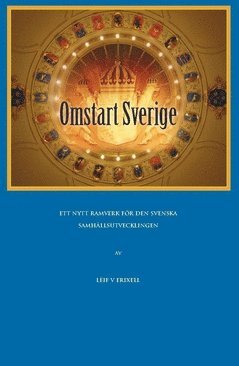 Omstart Sverige : ett frslag till ett nytt ramverk fr den svenska samhllsutvecklingen (hftad)