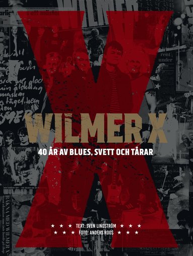 Wilmer X : 40 r av blues, svett och trar (inbunden)