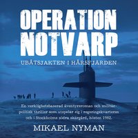 Operation Notvarp - ubåtsjakten i Hårsfjärden (ljudbok)