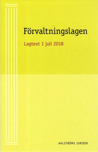 F�rvaltningslagen : Aktuell Lagtext 1 juli 2018 (h�ftad)