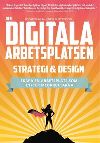 Den digitala arbetsplatsen - Strategi och design: Skapa en arbetsplats som lyfter medarbetarna (e-bok)