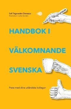 Handbok i vlkomnande svenska : prata med dina utlndska kollegor (hftad)