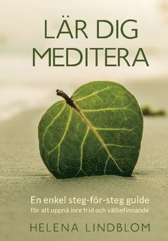 Lr dig meditera : en enkel steg-fr-steg guide fr att uppn inre frid och vlbefinnande (inbunden)