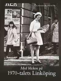 Med blicken p 1970-talets Linkping (inbunden)