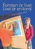 Konsten �r livet : livet �r en konst