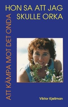 Hon sa att jag skulle orka : att k�mpa mot det onda (kartonnage)