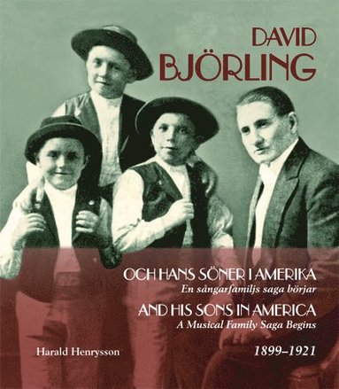 David Bjrling och hans sner i Amerika : en sngarfamiljs saga brjar 1899-1921 / David Bjrling and his sons in America 1899-1921 (hftad)