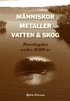 M�nniskor, metaller, vatten & skog : Runnbygden under 10 000 �r