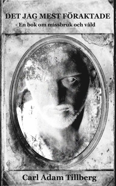 Det jag mest f�raktade - En bok om missbruk och v�ld (h�ftad)