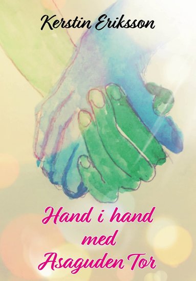 Hand i hand med asaguden Tor : en kanalisering (inbunden)