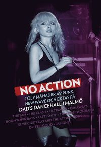 No action : tolv månader av punk, new wave och extas på Dad's Dancehall i Malmö (inbunden)