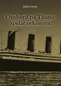 Ombord på Titanic spelar orkestern (häftad)