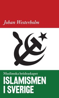 Islamismen i Sverige : Muslimska Brödraskapet (e-bok)