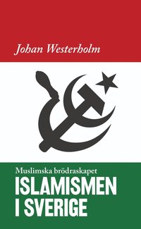 Islamismen i Sverige: Muslimska Brödraskapet (pocket)