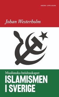 Islamismen i Sverige : Muslimska Brödraskapet (häftad)