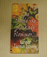 Jag trodde jag plockade blommor.. (hftad)