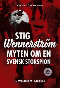 Stig Wennerstrm : myten om en svensk storspion (inbunden)