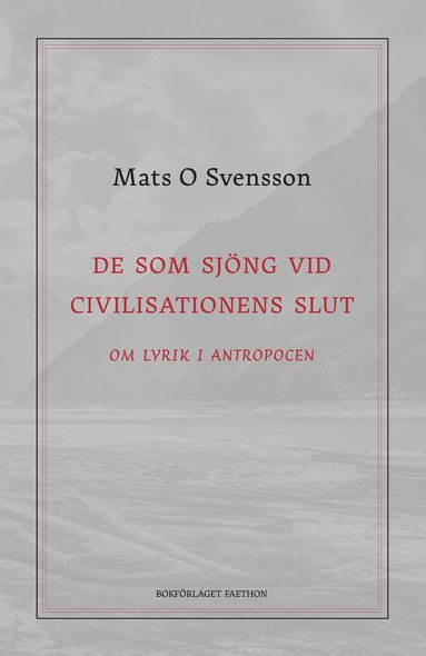 De som sjng vid civilisationens slut : om lyrik i antropocen (hftad)