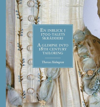 En inblick i 1700-talets skrdderi / A glimpse into 18th century tailoring (hftad)