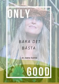 Only Good, Bara Det Bsta (e-bok)