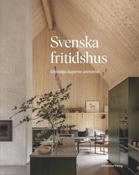 Svenska fritidshus : de lediga dagarnas arkitektur (häftad)