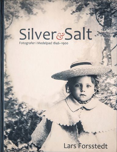Silver och salt : fotografer i Medelpad 1846-1900 (inbunden)