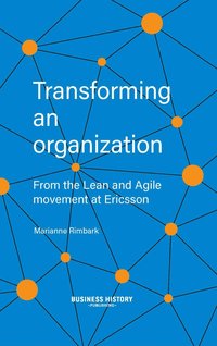 Transforming an organization : from the Lean and Agile movement at Ericsson (inbunden)