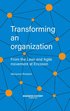 Transforming an organization : from the Lean and Agile movement at Ericsson