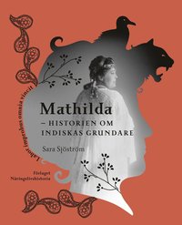 Mathilda : historien om Indiskas grundare (inbunden)