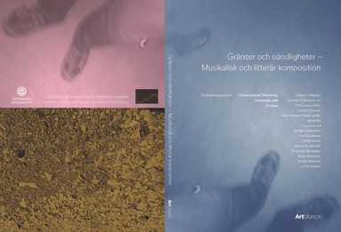 Gr�nser och o�ndligheter - Musikalisk och litter�r komposition, 'Compositional' Becoming, Complexity, and Critique (h�ftad)