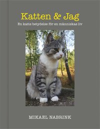 Katten & jag : en katts betydelse fr en mnniskas liv (inbunden)