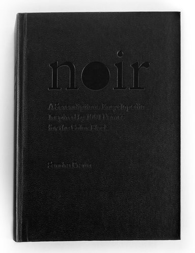 Noir : a serendipitous encyclopedia inspired by 1001 names for the color black (inbunden)