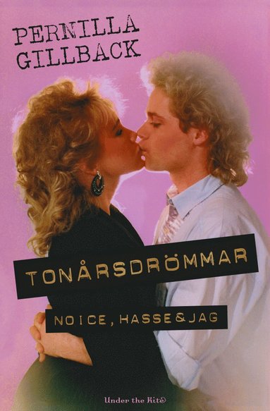 Tonårsdrömmar : Noice, Hasse & jag (inbunden)