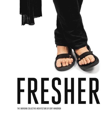 Fresher - The emerging collective architecture of Gert Wingardh. (häftad)