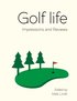 Golf life: Impressions and Reviews