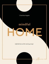 Mindful Home : fyll ditt hem och liv med ny energi (häftad)