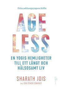 Ageless : en yogis hemligheter till ett långt och hälsosamt liv (inbunden)