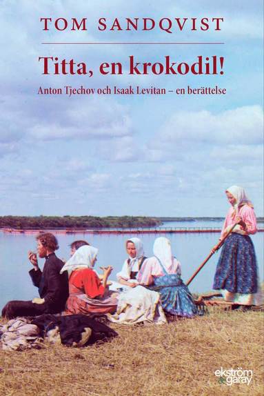 Titta, en krokodil! Anton Tjechov och Isaak Levitan - en berättelse (pocket)
