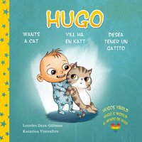 Omslag: Hugo vill ha en katt, Hugo wants a cat, Hugo desea tener un gatito