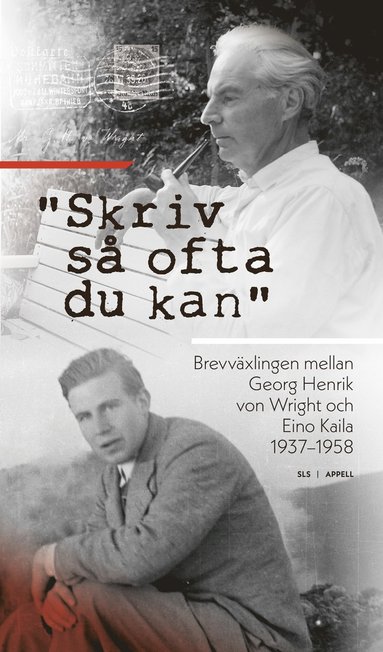 "Skriv s ofta du kan" : brevvxlingen mellan Georg Henrik von Wright och Eino Kaila 1937-1958 (inbunden)