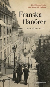 Franska flanrer : frfattarnas Paris - frn Balzac till Modiano (inbunden)