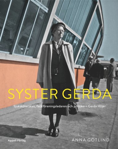 Syster Gerda : sjukskterskan, fackfreningsledaren och politikern Gerda Hjer (inbunden)