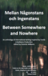Mellan Någonstans och Ingenstans / Between Somewhere and Nowhere