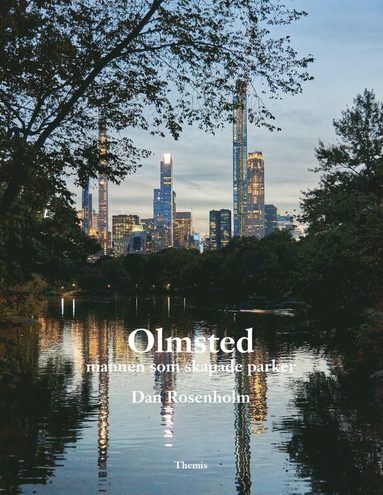 Olmsted : mannen som skapade parker (inbunden)