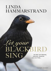 Let your blackbird sing (inbunden)